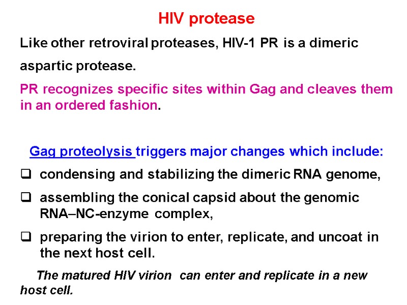 HIV protease Like other retroviral proteases, HIV-1 PR is a dimeric aspartic protease. 